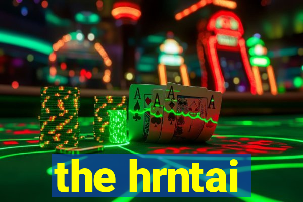 the hrntai